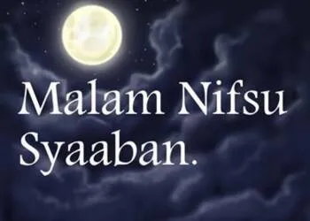 Kapan Malam Nisfu Sya’ban? Berikut Amalan dan Do’a Lengkapnya