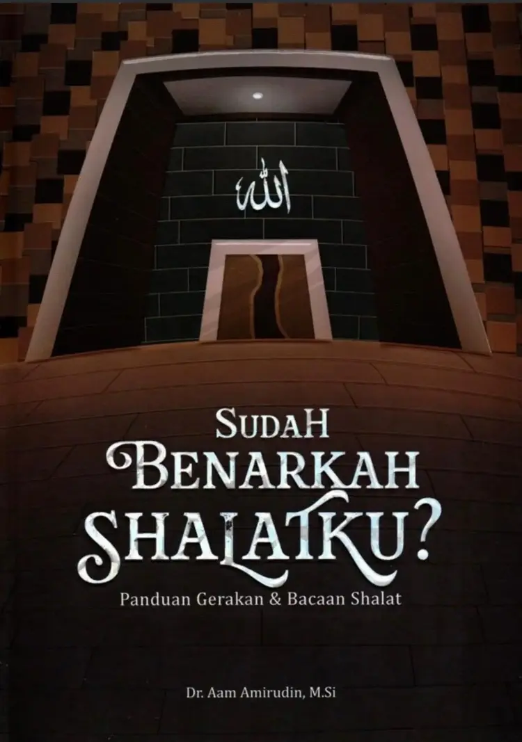 Salat Bukan Hanya Sekadar Gerakan: Refleksi dari Buku Sudah Benarkah Salatku?